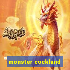 monster cockland